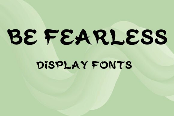 Be Fearless: A Tribal Brush Display Font with Editorial Heart