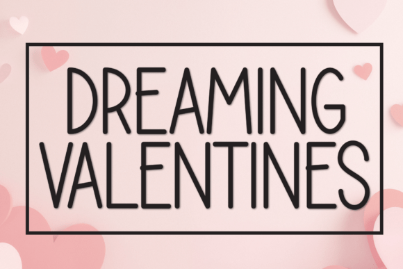 Dreaming Valentines: A Display Font That Makes Your Headlines Feel Intentional