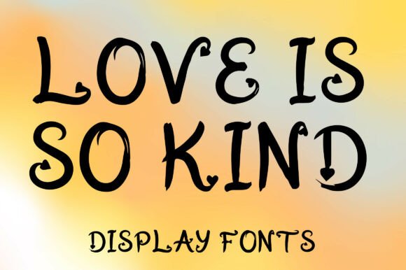 Love is so Kind Font: A Whimsical Display Typeface for Handmade Brands